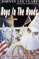 Boys in the Hoods: One Man's Journey from Hatred to Love : An Autobiographical Expose of Racial Hatred, Racism, and Redemption 1562294482 Book Cover
