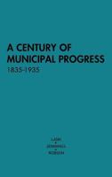 A Century of Municipal Progress, 1835-1935 0313201927 Book Cover
