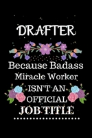 Drafter Because Badass Miracle Worker Isn't an Official Job Title: Lined Journal Notebook Gift for Drafter. Notebook / Diary / Thanksgiving & Christmas Gift For Drafter 1711853976 Book Cover