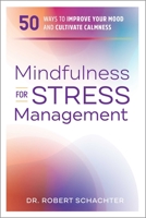 Mindfulness for Stress Management: 50 Ways to Improve Your Mood and Cultivate Calmness 164152569X Book Cover