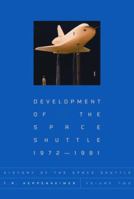 Development of the Space Shuttle, 1972-1981 (History of the Space Shuttle, Volume 2) 1588340090 Book Cover