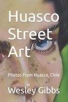 Huasco Street Art: Photos From Huasco, Chile B0CFZCPBFP Book Cover