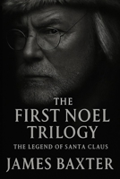 The First Noel Trilogy: The Legend of Santa Claus B0G82DXPBH Book Cover