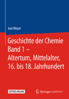 Geschichte Der Chemie Band 1 - Altertum, Mittelalter, 16. Bis 18. Jahrhundert 3662557975 Book Cover