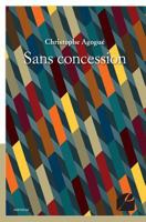 Sans concession (French Edition) 2754730303 Book Cover