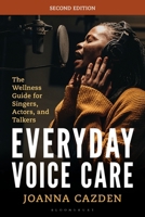 Everyday Voice Care: The Wellness Guide for Singers, Actors, and Talkers (National Association of Teachers of Singing Books) B0F6BB41ZJ Book Cover