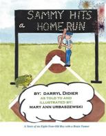 Sammy Hits a Homerun: A Story of an Eight-Year-Old Boy with a Brain Tumor 1458204219 Book Cover