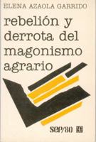 Rebelión y derrota del magonismo agrario (SEP/80) (Spanish Edition) 9681611306 Book Cover