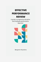 EFFECTIVE PERFORMANCE REVIEW: A guide to progressive discipline and Employee performance Appraisal B0B9PL56XG Book Cover