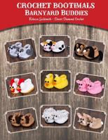 Crochet Bootimals - Barnyard Buddies: Adorable Animal Baby Booties 1505907888 Book Cover