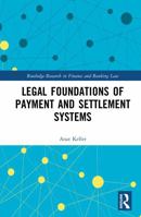 Legal Foundations of Payment and Settlement Systems (Routledge Research in Finance and Banking Law) 1032498145 Book Cover