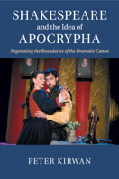 Shakespeare and the Idea of Apocrypha 1107479983 Book Cover