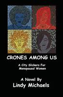 Crones Among Us: A City Slickers for Menopausal Women 0692540962 Book Cover
