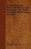 Scotland In Pagan Times: The Bronze and Stone Ages 1018010335 Book Cover