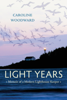 Light Years: Memoir of a Modern Lighthouse Keeper 1550177273 Book Cover