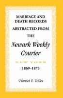 Marriage and Death Notices from the Newark, New York, Weekly Courier, 1869-1873 1585498289 Book Cover