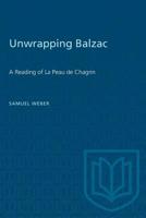 Unwrapping Balzac: A reading of La peau de chagrin (University of Toronto romance series ; 39) 1487573014 Book Cover