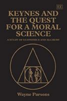 Keynes and the Quest for a Moral Science: A Study of Economics and Alchemy 1849802912 Book Cover
