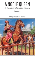 A Noble Queen: a romance of Indian history. VOL. I 9390697832 Book Cover