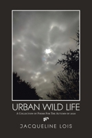 Urban Wild Life: A Collection of Poems For The Autumn of 2020 1664145761 Book Cover