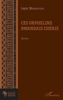 Ces orphelins rwandais chéris. Roman (Encres Noires) (French Edition) 2343176825 Book Cover