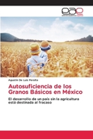 Autosuficiencia de los Granos Básicos en México: El desarrollo de un país sin la agricultura está destinada al fracaso 3659064254 Book Cover