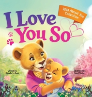 I Love You So: A Love That Stays the Same-Even as Everything Else Begins to Change (Wild about You Collection) B0GYTLBNBR Book Cover