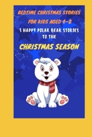 Bedtime Christmas Stories for Kids Aged 4-8: 5 Happy Polar Bear Stories for the Christmas Season B09MBRSX6F Book Cover