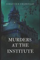 Murders at the Institute 1077204124 Book Cover