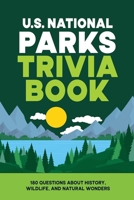 U.S. National Parks Trivia Book: 180 Questions About History, Wildlife, and Natural Wonders (United States Trivia Collection) B0HFGQFQGW Book Cover
