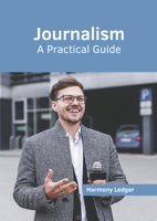 Journalism: A Practical Guide 1647288711 Book Cover