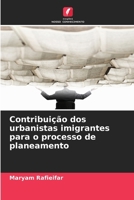 Contribuição dos urbanistas imigrantes para o processo de planeamento 6139657024 Book Cover
