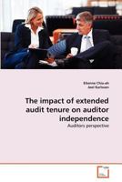 The impact of extended audit tenure on auditor independence 3639378350 Book Cover