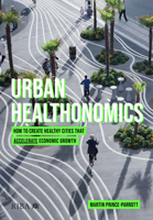 Urban Healthonomics: How to create healthy cities that accelerate economic growth 1915722268 Book Cover