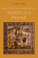 Philosophy and Community in Seneca's Prose 0190493216 Book Cover