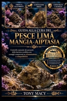 GUIDA ALLA CURA DEL PESCE LIMA MANGIA-AIPTASIA: Controllo naturale dei parassiti della barriera corallina con consigli comprovati su alimentazione e compatibilità (Italian Edition) B0H2HV9SQK Book Cover