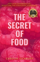 Secret of Food : Göttliche Nahrung Für Selbstliebe und Strahlende Gesundheit 1956837590 Book Cover