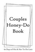 Couples Honey-Do List: 60 Days of His & Hers To-Do Lists Silver Frame B084WP2QD7 Book Cover