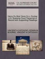 Henry Du Bois' Sons Co v. Dunbar U.S. Supreme Court Transcript of Record with Supporting Pleadings 1270454420 Book Cover
