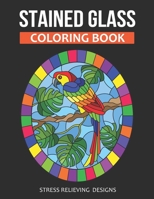 Stained Glass Coloring Book: Stress Relieving Designs For Relaxation B08VVC26LY Book Cover