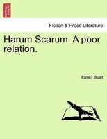 Harum Scarum. A poor relation. 1241402590 Book Cover
