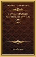 Forrester's Pictorial Miscellany For Boys And Girls 1164649957 Book Cover