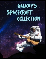 Galaxy's Spacecraft Collection: Outer Space Coloring with Planets, Astronauts, Space Ships, Rockets and More, Astronomy Coloring Book, Fantastic Outer B091WJ9ZDZ Book Cover