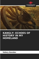 Kangly: Echoes of History in My Homeland 6630236866 Book Cover