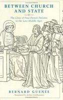 Between Church and State: The Lives of Four French Prelates in the Late Middle Ages 0226310329 Book Cover