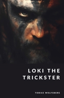 Loki the Trickster: Chaos, Cunning, and Fire (The Northern Legends Series) B0FJS23Y6W Book Cover