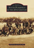 South Plainfield in the 20th Century 1467126616 Book Cover