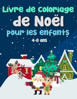 Livre de coloriage de Noël pour les enfants 4 à 8 ans: Cadeau de Noël amusant pour les tout-petits et les enfants. Des pages à colorier avec le Père N B08M8FNTFV Book Cover