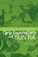 Calling Planet Earth: Close Encounters with Sun Ra 1936135337 Book Cover