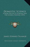 Domestic Science: A Book for Use in Schools and for General Reading (Classic Reprint) 1014253187 Book Cover